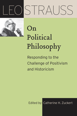 Leo Strauss on Political Philosophy: Responding to the Challenge of Positivism and Historicism (The Leo Strauss Transcript Series) Cover Image