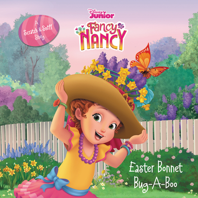 Disney Junior Fancy Nancy: Easter Bonnet Bug-A-Boo: A Scratch & Sniff Story Cover Image