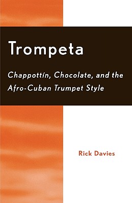 Trompeta: Chappott'n, Chocolate, and Afro-Cuban Trumpet Style Cover Image