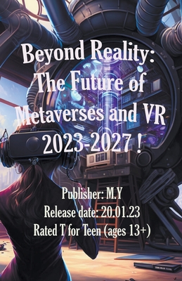 Beyond Reality: The Future of Metaverses and VR 2023-2027 ! By Mymhealer Cover Image