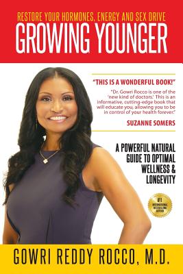 Growing Younger: Restore Your Hormones, Energy and Sex Drive: A Powerful Natural Guide to Optimal Wellness & Longevity Cover Image
