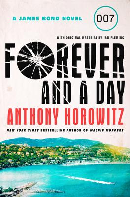 Forever and a Day: A James Bond Novel