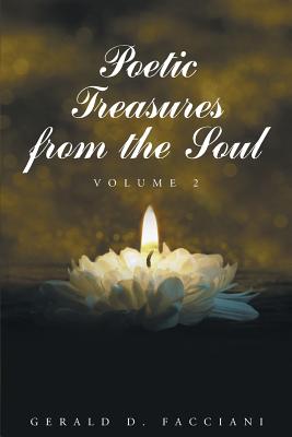 Poetic Treasures from the Soul, Volume 2 By Gerald D. Facciani Cover Image