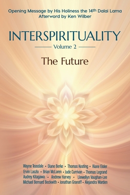 Interspirituality: The Future By Light On Light Press (Editor), Wayne Teasdale (Contribution by), Ken Wilber (Contribution by) Cover Image