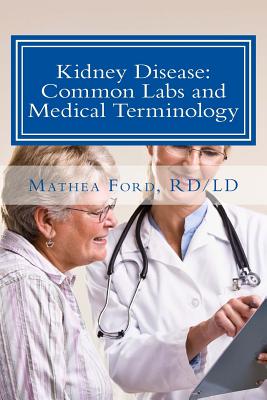 Kidney Disease: Common Labs and Medical Terminology: The Patient's Perspective By Mathea Ford Cover Image