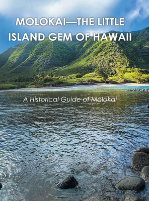 Molokai - the Little Island Gem of Hawaii: A Historical Guide of Molokai Cover Image