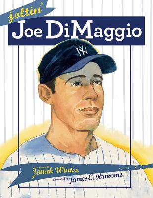 Joltin' Joe DiMaggio By Jonah Winter, James E. Ransome (Illustrator) Cover Image