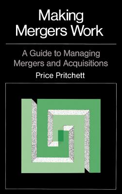 Making Mergers Work: A Guide to Managing Mergers and Acquisitions Cover Image
