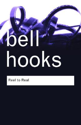 Reel to Real: Race, class and sex at the movies (Routledge Classics) Cover Image
