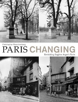 Paris Changing: Revisiting Eugene Atget's Paris | Parnassus Books Paris Changing: Revisiting Eugene Atget's Paris | Parnassus Books