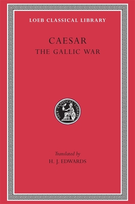 The Gallic War (Loeb Classical Library #72)