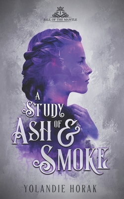 A Study of Ash & Smoke By Yolandie Horak Cover Image
