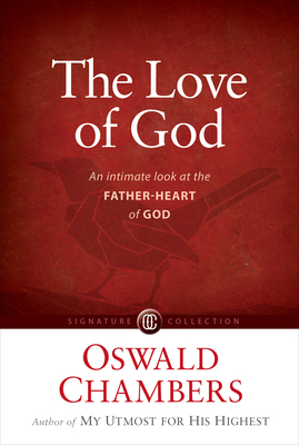 The Love of God: An Intimate Look at the Father-Heart of God By Oswald Chambers Cover Image
