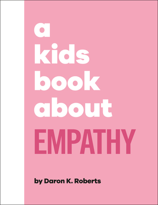 A Kids Book About Empathy By Daron K. Roberts Cover Image