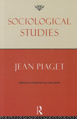 Sociological Studies By Jean Piaget, Leslie Smith (Editor) Cover Image