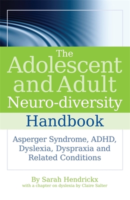 The Adolescent and Adult Neuro-Diversity Handbook: Asperger Syndrome, Adhd, Dyslexia, Dyspraxia and Related Conditions Cover Image