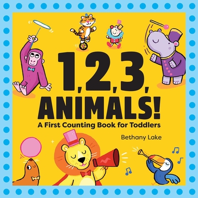 1, 2, 3, Animals!: A First Counting Book for Toddlers By Bethany Lake Cover Image
