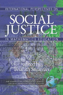 International Perspectives on Social Justice in Mathematics Education (PB) (Montana Mathematics Enthusiast: Monograph Series in Mathemat) By Bharath Sriraman (Editor) Cover Image