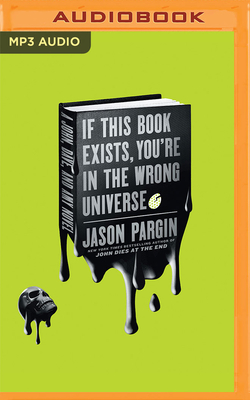 If This Book Exists, You're in the Wrong Universe (John Dies at the End #4) Cover Image