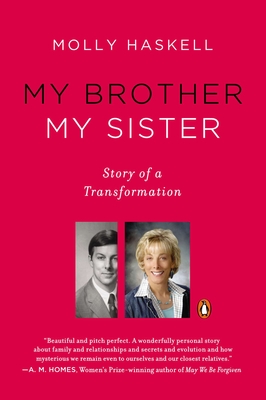My Brother My Sister: Story of a Transformation By Molly Haskell Cover Image