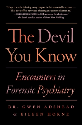 The Devil You Know: Encounters in Forensic Psychiatry By Gwen Adshead, Eileen Horne Cover Image