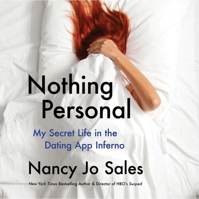Nothing Personal: My Secret Life in the Dating App Inferno By Nancy Jo Sales, Plummer (Read by) Cover Image