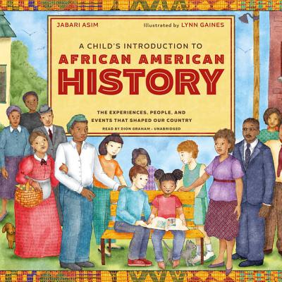 A Child's Introduction to African American History Lib/E: The Experiences, People, and Events That Shaped Our Country