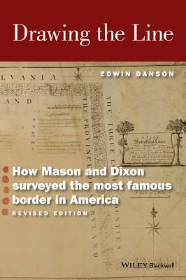 Drawing the Line: How Mason and Dixon Surveyed the Most Famous Border in America Cover Image