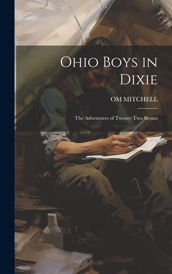 Ohio Boys in Dixie: The Adventures of Twenty-Two Scouts Cover Image