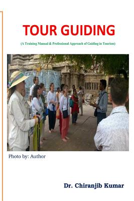 Tour Guiding: A Training Manual & Professional Approach of Guiding in Tourism