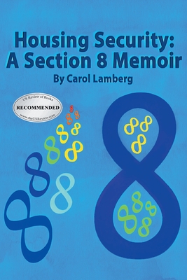 Housing Security: A Section 8 Memoir By Carol Lamberg Cover Image