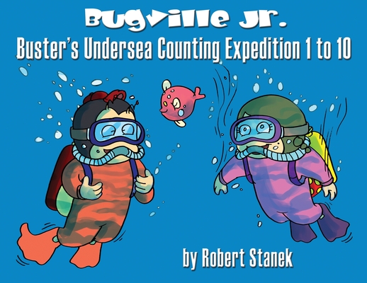 Buster's Undersea Counting Expedition 1 to 10: 15th Anniversary (Bugville Critters #7)