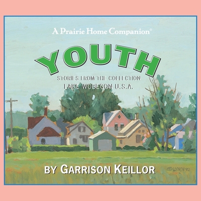 Lake Wobegon U.S.A.: Youth Lib/E (Prairie Home Companion Series Lib/E)