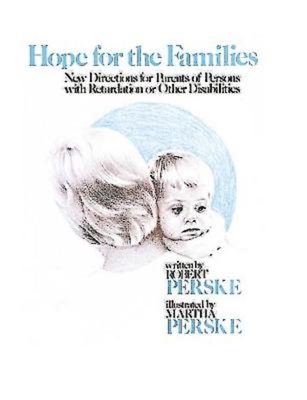 Hope for the Families: New Directions for Parents of Persons with Retardation or Other Disabilities Cover Image