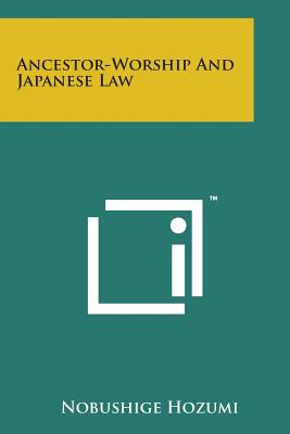 Ancestor-Worship and Japanese Law By Nobushige Hozumi Cover Image