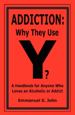 Addiction: Why They Use Cover Image