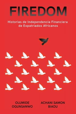 Firedom: Historias de Independencia Financiera de Expatriados Africanos Cover Image