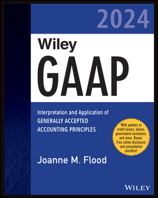 Wiley GAAP 2024: Interpretation and Application of Generally Accepted Accounting Principles (Wiley Regulatory Reporting) Cover Image