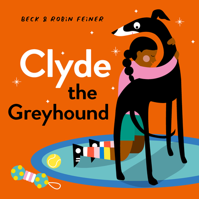 Clyde the Greyhound By Beck Feiner, Robin Feiner Cover Image