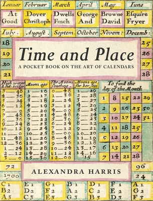 Time & Place: The Art of Calendars and Almanacs By Alexander Harris Cover Image
