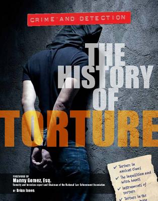 The History of Torture (Crime & Detection #20) By Brian Innes Cover Image