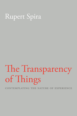 The Transparency of Things: Contemplating the Nature of Experience Cover Image
