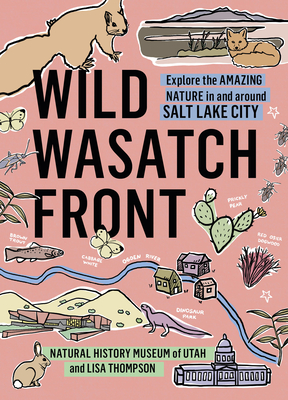 Wild Wasatch Front: Explore the Amazing Nature in and around Salt Lake City (Wild Series) Cover Image