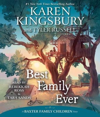 Best Family Ever (A Baxter Family Children Story) By Karen Kingsbury, Tyler Russell (With), Rebekkah Ross (Read by), Tara Sands (Read by) Cover Image
