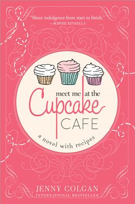 Meet Me at the Cupcake Cafe (A Novel with Recipes) By Jenny Colgan Cover Image
