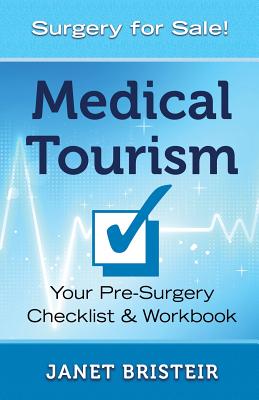 Medical Tourism Pre-Surgery Checklist & Workbook: What you don't know CAN hurt you By Janet Bristeir Cover Image
