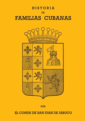Historia de Familias Cubanas VII By Conde de San Juan de Jaruco Cover Image