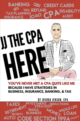 Jj the CPA Here!: Top 60 CPA Client Questions on Insurance, Banking, Business & Tax with JJ's Answers From 26 Years of Experience! Cover Image
