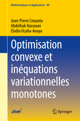 Optimisation Convexe Et Inéquations Variationnelles Monotones By Jean-Pierre Crouzeix, Abdelhak Hassouni, Eladio Ocaña-Anaya Cover Image