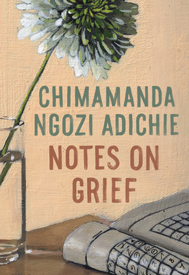 Notes on Grief By Chimamanda Ngozi Adichie Cover Image